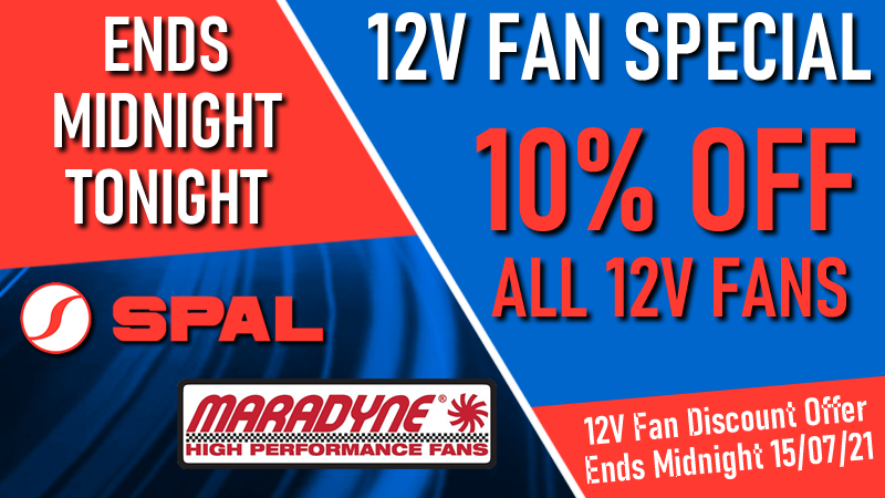SPAL and Maradyne 12V Fans 10% OFF Until Midnight 15/07/21