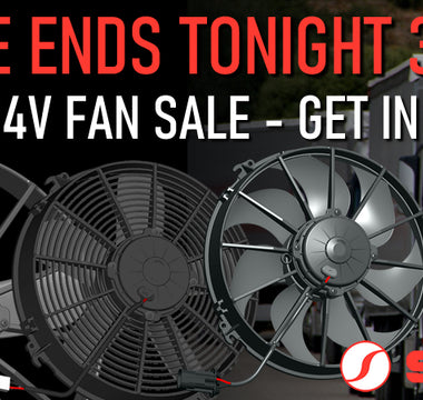SPAL 24V Fan Sale Ends Tonight!